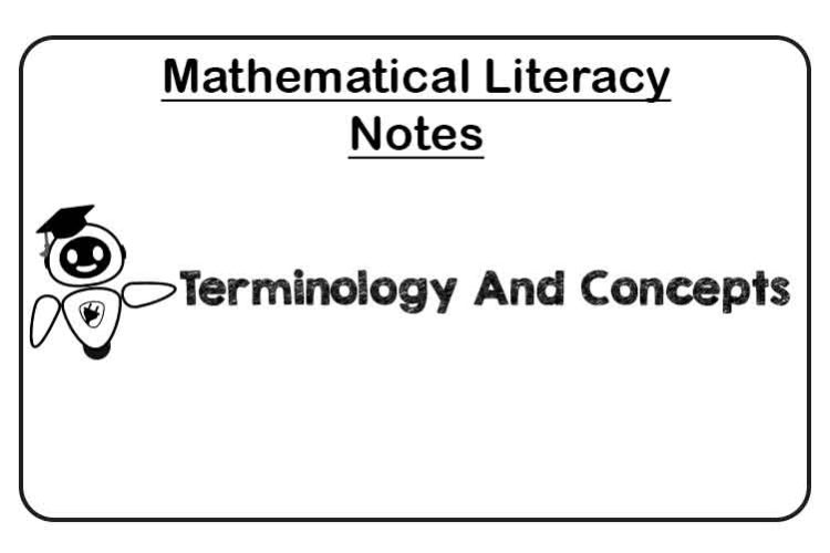 Terminology And Concepts -Mathematical Literacy Notes