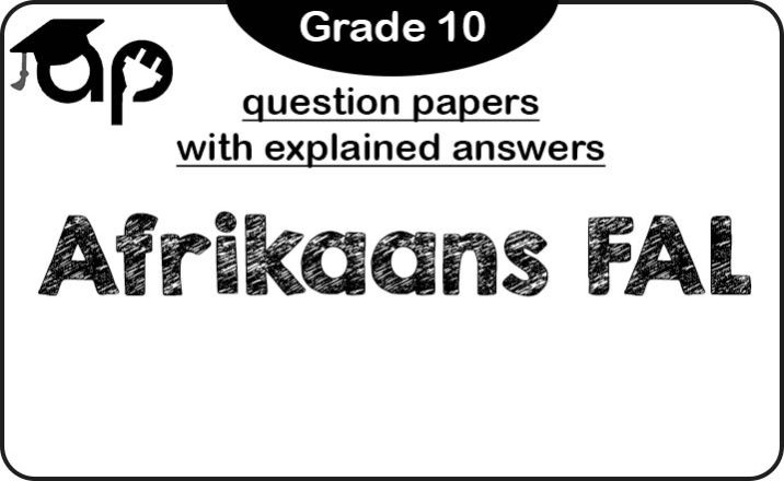 Grade 10 Afrikaans FAL Question Papers (With Explained Answers)