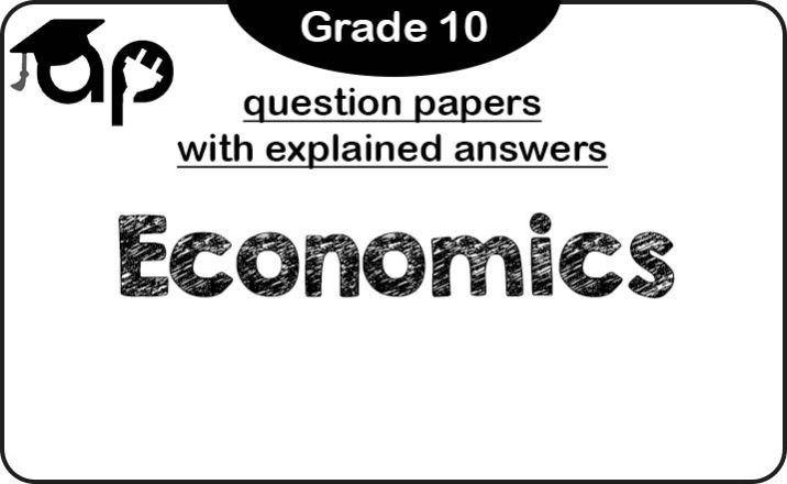 Grade 10 Economics question papers (with explained answers)
