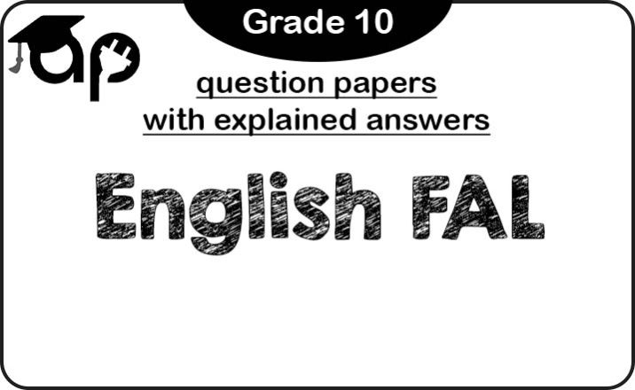 Grade 10 English First Additional Language question papers (with explained answers)