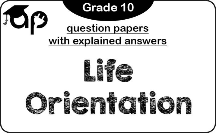Grade 10 Life Orientation question papers (with explained answers)