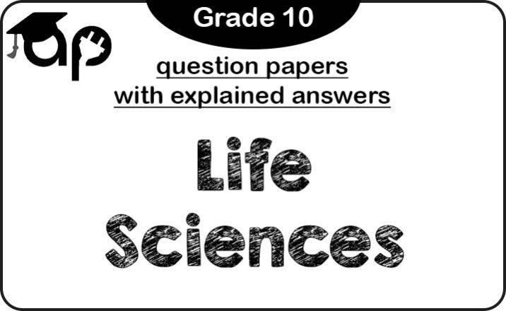 Grade 10 Life Sciences question papers (with explained answers)