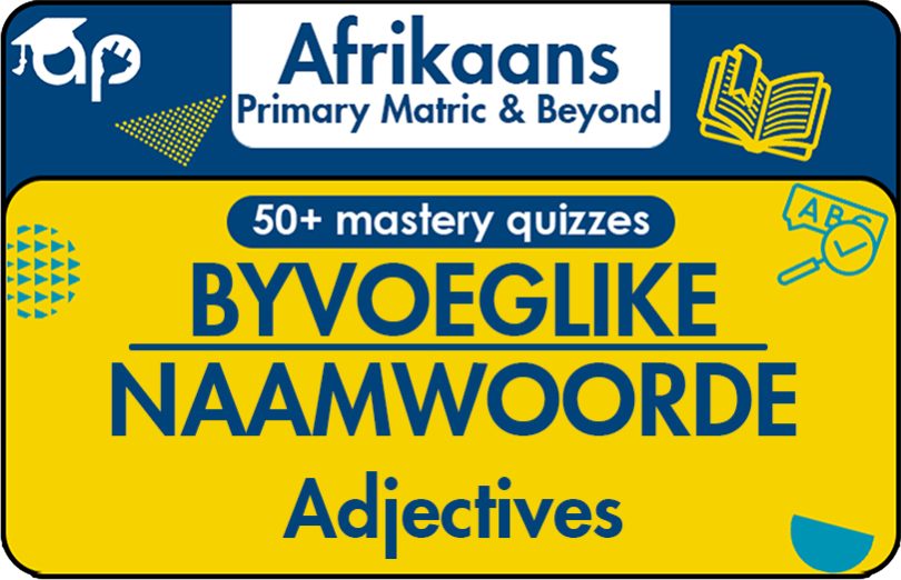 BYVOEGLIKE NAAMWOORDE Learn Afrikaans Adjectives