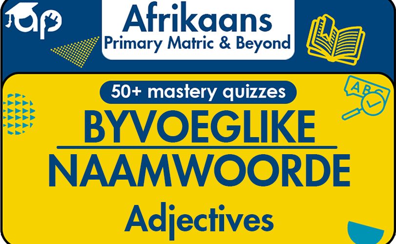 BYVOEGLIKE NAAMWOORDE Learn Afrikaans Adjectives