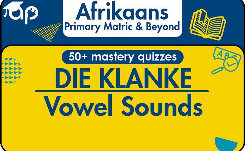 DIE KLANKE Learn Afrikaans Vowel Sounds