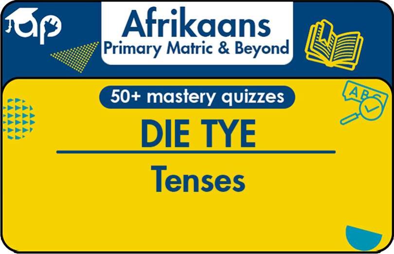 DIE TYE Learn Tenses In Afrikaans Language
