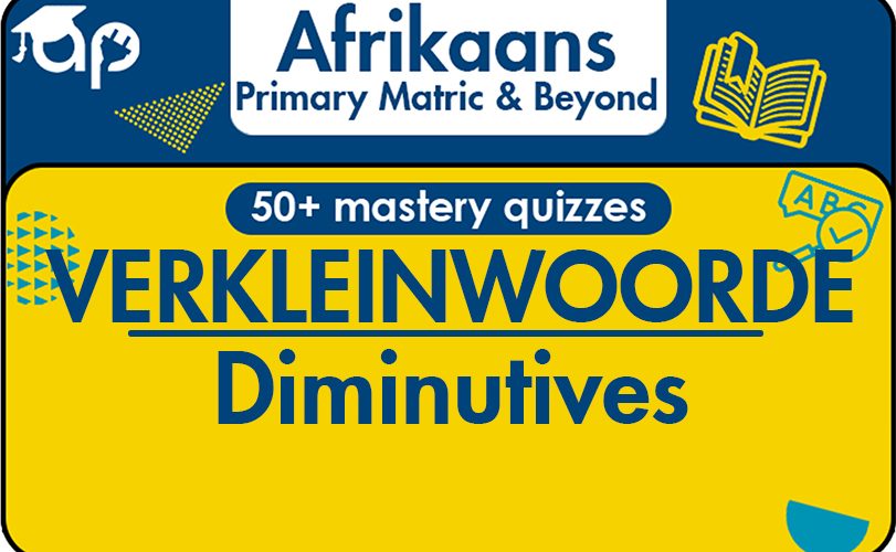 VERKLEINWOORDE Understanding Afrikaans Diminutives
